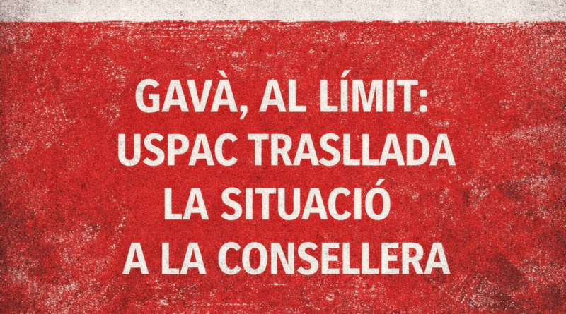 GAV&Agrave;, AL L&Iacute;MIT: USPAC TRASLLADA LA SITUACI&Oacute; A LA CONSELLERA