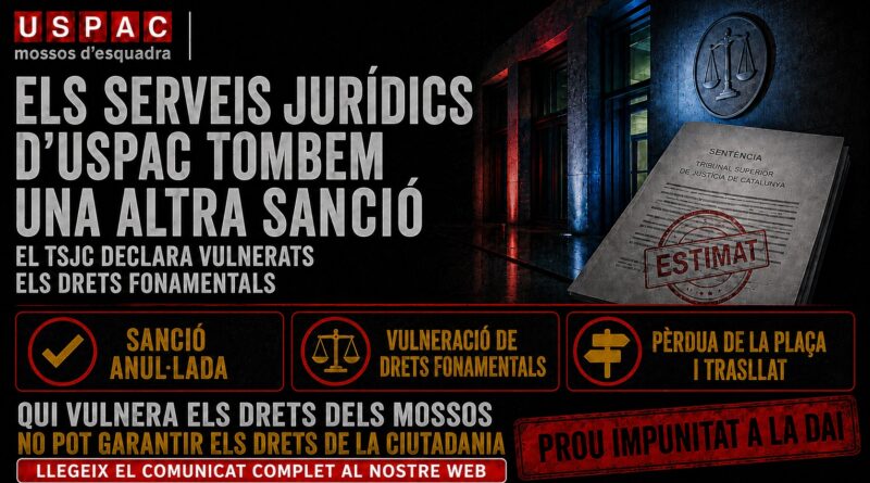 EL TSJC DECLARA QUE LA &ldquo;DAI&rdquo; VULNERA SISTEM&Agrave;TICAMENT ELS DRETS FONAMENTALS DELS MOSSOS I EXPOSA LA SEVA &ldquo;MALA PRAXIS&rdquo;